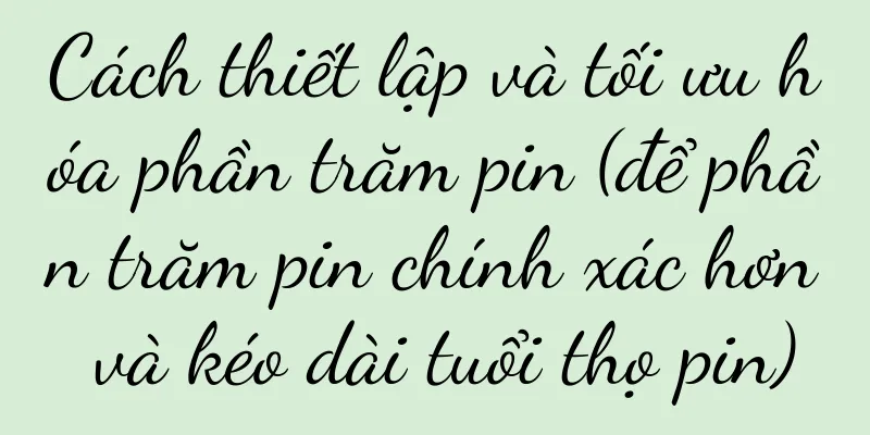 Cách thiết lập và tối ưu hóa phần trăm pin (để phần trăm pin chính xác hơn và kéo dài tuổi thọ pin)