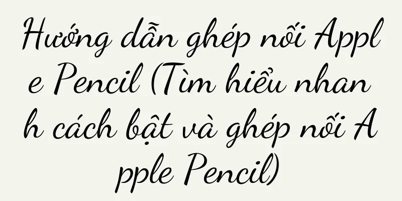 Hướng dẫn ghép nối Apple Pencil (Tìm hiểu nhanh cách bật và ghép nối Apple Pencil)