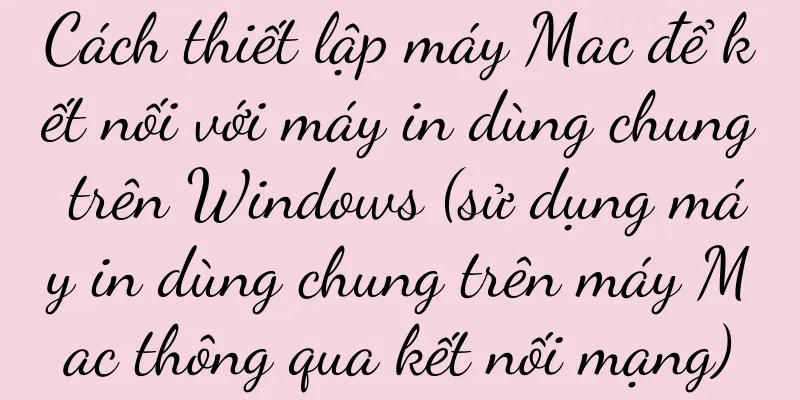 Cách thiết lập máy Mac để kết nối với máy in dùng chung trên Windows (sử dụng máy in dùng chung trên máy Mac thông qua kết nối mạng)