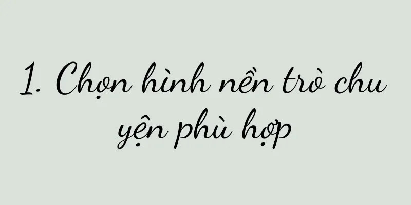 1. Chọn hình nền trò chuyện phù hợp