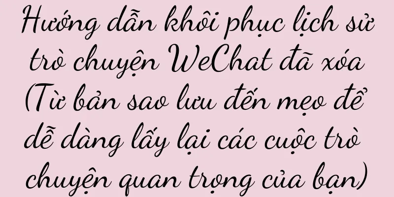 Hướng dẫn khôi phục lịch sử trò chuyện WeChat đã xóa (Từ bản sao lưu đến mẹo để dễ dàng lấy lại các cuộc trò chuyện quan trọng của bạn)