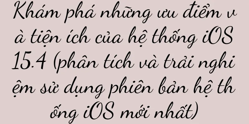 Khám phá những ưu điểm và tiện ích của hệ thống iOS15.4 (phân tích và trải nghiệm sử dụng phiên bản hệ thống iOS mới nhất)