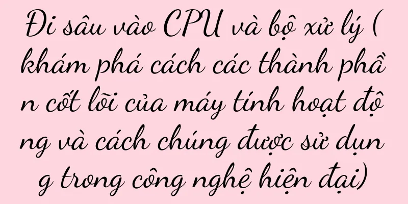 Đi sâu vào CPU và bộ xử lý (khám phá cách các thành phần cốt lõi của máy tính hoạt động và cách chúng được sử dụng trong công nghệ hiện đại)