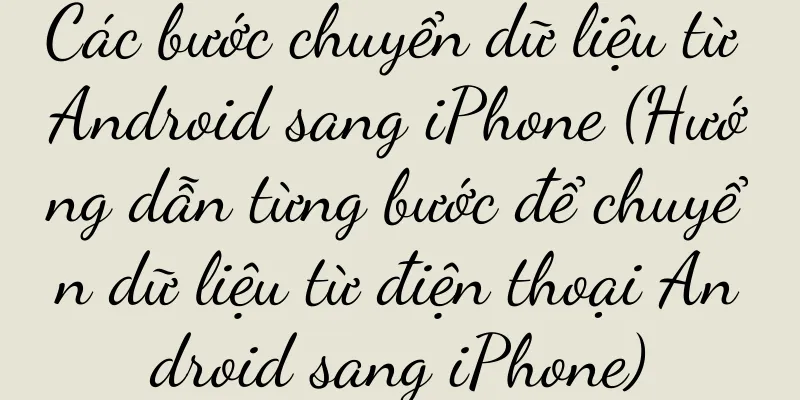 Các bước chuyển dữ liệu từ Android sang iPhone (Hướng dẫn từng bước để chuyển dữ liệu từ điện thoại Android sang iPhone)