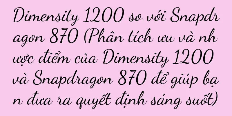 Dimensity 1200 so với Snapdragon 870 (Phân tích ưu và nhược điểm của Dimensity 1200 và Snapdragon 870 để giúp bạn đưa ra quyết định sáng suốt)