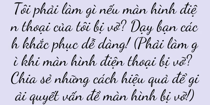 Tôi phải làm gì nếu màn hình điện thoại của tôi bị vỡ? Dạy bạn cách khắc phục dễ dàng! (Phải làm gì khi màn hình điện thoại bị vỡ? Chia sẻ những cách hiệu quả để giải quyết vấn đề màn hình bị vỡ!)