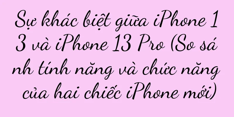 Sự khác biệt giữa iPhone 13 và iPhone 13 Pro (So sánh tính năng và chức năng của hai chiếc iPhone mới)