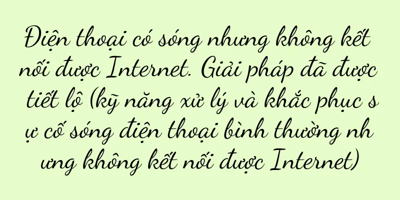 Điện thoại có sóng nhưng không kết nối được Internet. Giải pháp đã được tiết lộ (kỹ năng xử lý và khắc phục sự cố sóng điện thoại bình thường nhưng không kết nối được Internet)