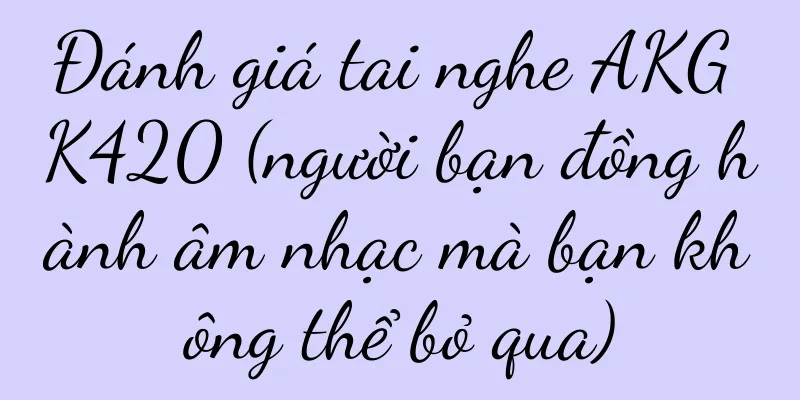 Đánh giá tai nghe AKG K420 (người bạn đồng hành âm nhạc mà bạn không thể bỏ qua)
