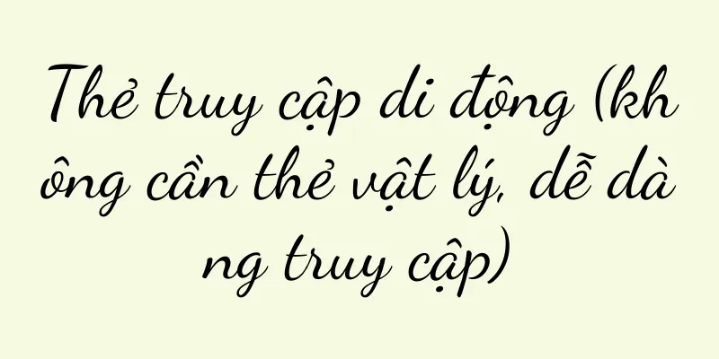 Thẻ truy cập di động (không cần thẻ vật lý, dễ dàng truy cập)
