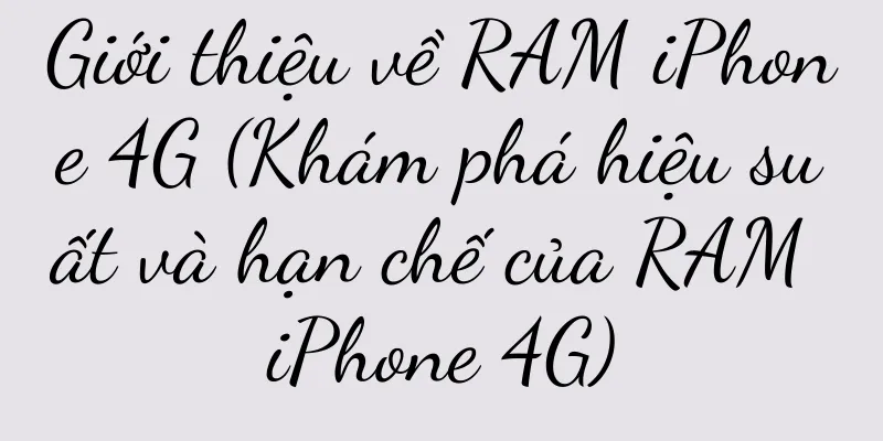 Giới thiệu về RAM iPhone 4G (Khám phá hiệu suất và hạn chế của RAM iPhone 4G)