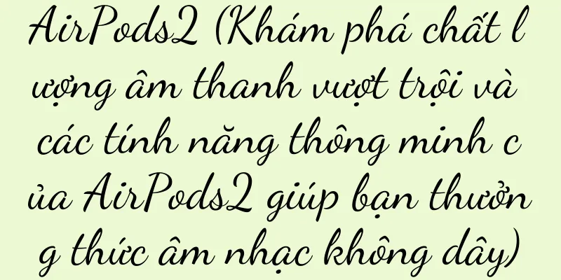 AirPods2 (Khám phá chất lượng âm thanh vượt trội và các tính năng thông minh của AirPods2 giúp bạn thưởng thức âm nhạc không dây)