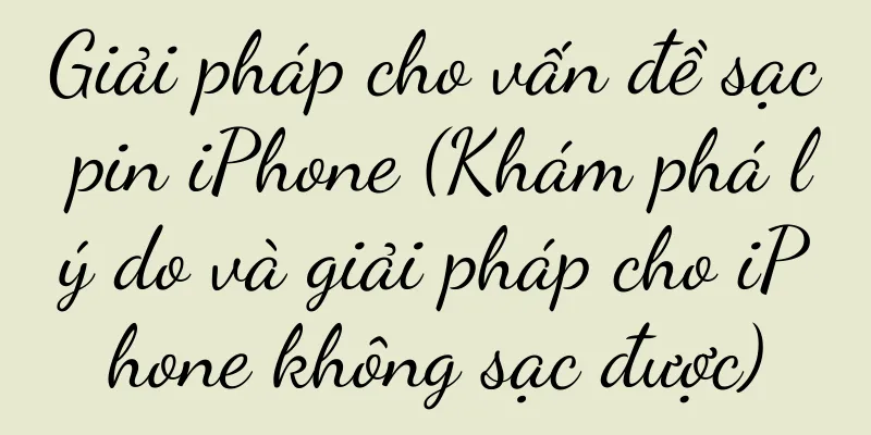 Giải pháp cho vấn đề sạc pin iPhone (Khám phá lý do và giải pháp cho iPhone không sạc được)