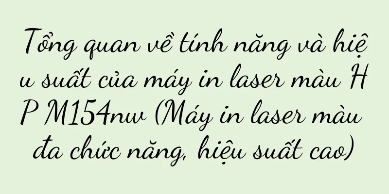 Tổng quan về tính năng và hiệu suất của máy in laser màu HP M154nw (Máy in laser màu đa chức năng, hiệu suất cao)