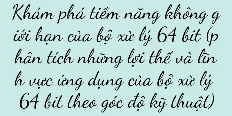 Khám phá tiềm năng không giới hạn của bộ xử lý 64 bit (phân tích những lợi thế và lĩnh vực ứng dụng của bộ xử lý 64 bit theo góc độ kỹ thuật)