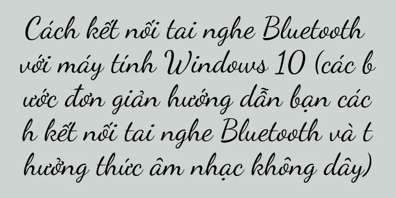 Cách kết nối tai nghe Bluetooth với máy tính Windows 10 (các bước đơn giản hướng dẫn bạn cách kết nối tai nghe Bluetooth và thưởng thức âm nhạc không dây)