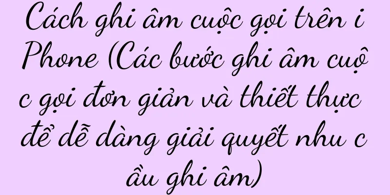 Cách ghi âm cuộc gọi trên iPhone (Các bước ghi âm cuộc gọi đơn giản và thiết thực để dễ dàng giải quyết nhu cầu ghi âm)