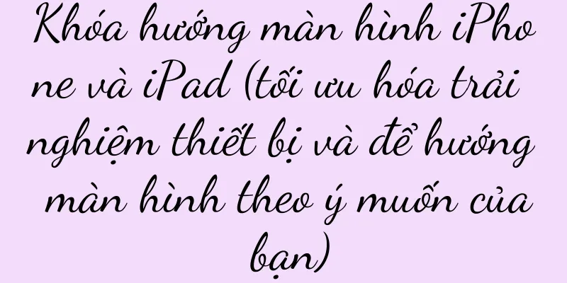 Khóa hướng màn hình iPhone và iPad (tối ưu hóa trải nghiệm thiết bị và để hướng màn hình theo ý muốn của bạn)