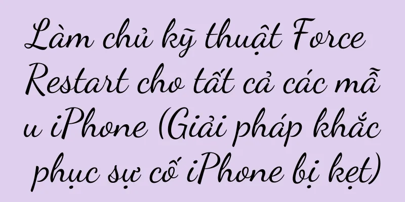 Làm chủ kỹ thuật Force Restart cho tất cả các mẫu iPhone (Giải pháp khắc phục sự cố iPhone bị kẹt)