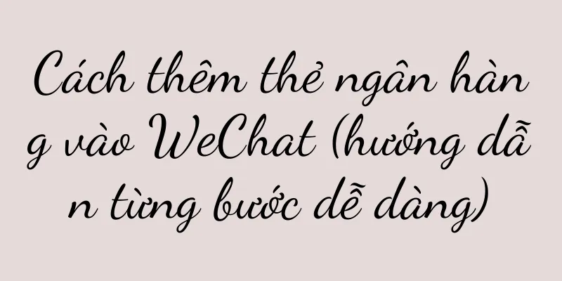 Cách thêm thẻ ngân hàng vào WeChat (hướng dẫn từng bước dễ dàng)