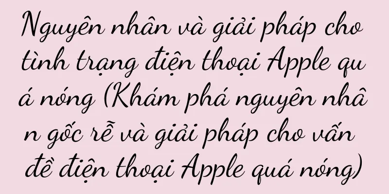 Nguyên nhân và giải pháp cho tình trạng điện thoại Apple quá nóng (Khám phá nguyên nhân gốc rễ và giải pháp cho vấn đề điện thoại Apple quá nóng)