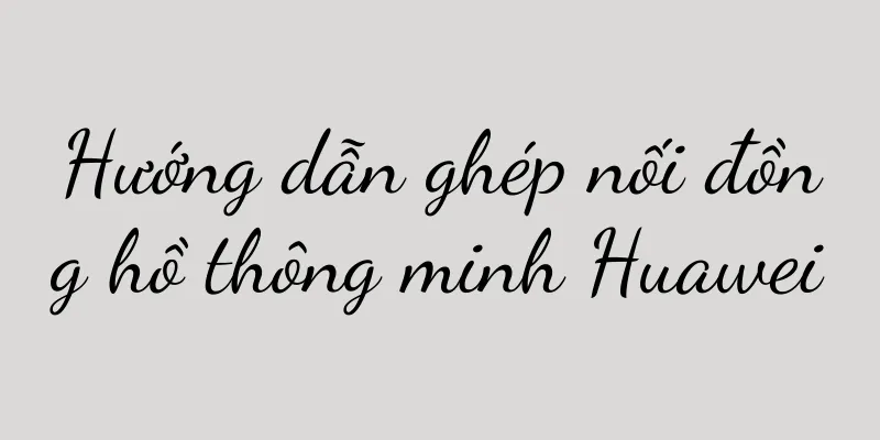 Hướng dẫn ghép nối đồng hồ thông minh Huawei