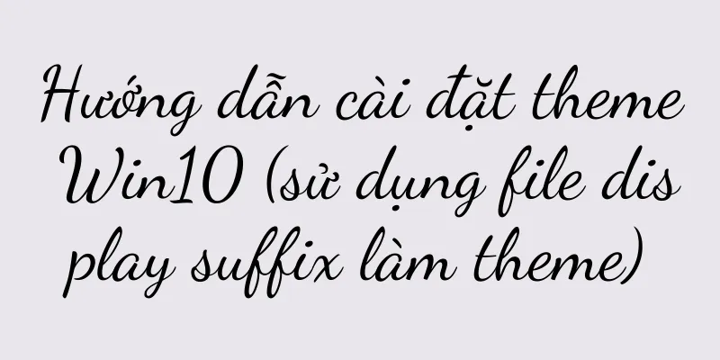 Hướng dẫn cài đặt theme Win10 (sử dụng file display suffix làm theme)