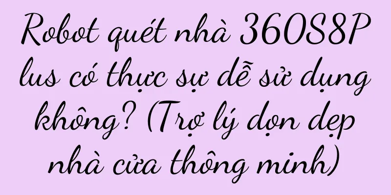 Robot quét nhà 360S8Plus có thực sự dễ sử dụng không? (Trợ lý dọn dẹp nhà cửa thông minh)