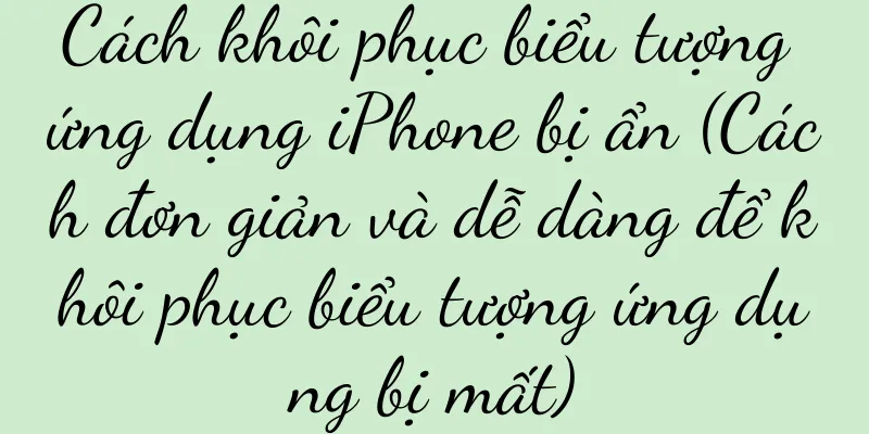 Cách khôi phục biểu tượng ứng dụng iPhone bị ẩn (Cách đơn giản và dễ dàng để khôi phục biểu tượng ứng dụng bị mất)