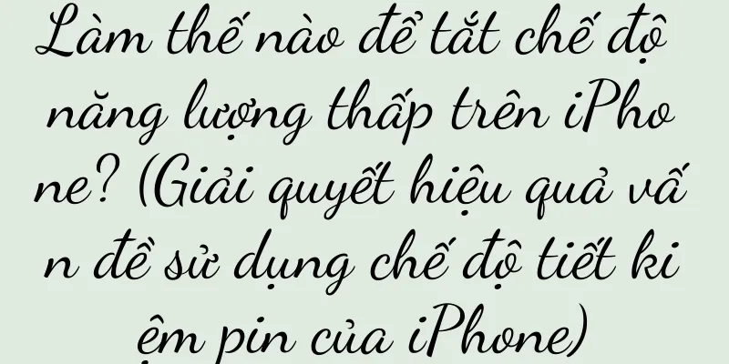 Làm thế nào để tắt chế độ năng lượng thấp trên iPhone? (Giải quyết hiệu quả vấn đề sử dụng chế độ tiết kiệm pin của iPhone)
