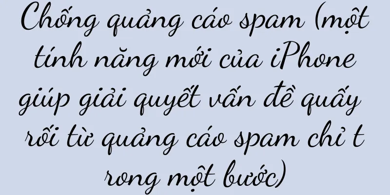 Chống quảng cáo spam (một tính năng mới của iPhone giúp giải quyết vấn đề quấy rối từ quảng cáo spam chỉ trong một bước)