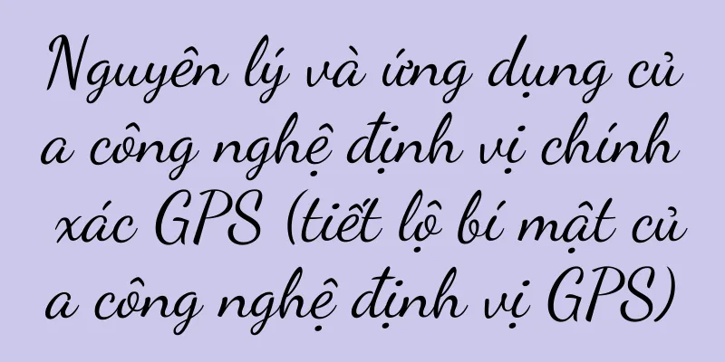 Nguyên lý và ứng dụng của công nghệ định vị chính xác GPS (tiết lộ bí mật của công nghệ định vị GPS)