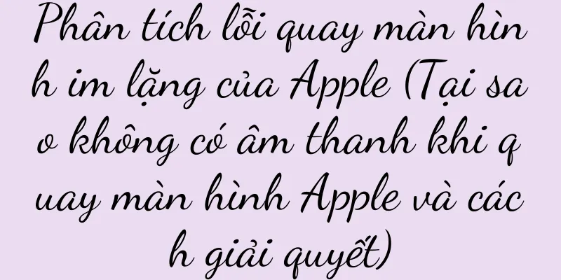 Phân tích lỗi quay màn hình im lặng của Apple (Tại sao không có âm thanh khi quay màn hình Apple và cách giải quyết)