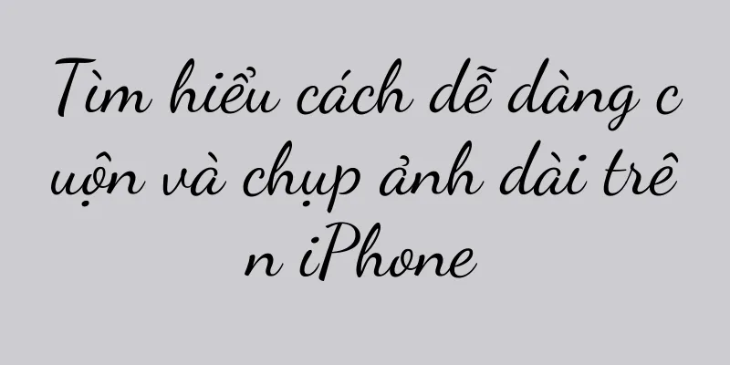 Tìm hiểu cách dễ dàng cuộn và chụp ảnh dài trên iPhone