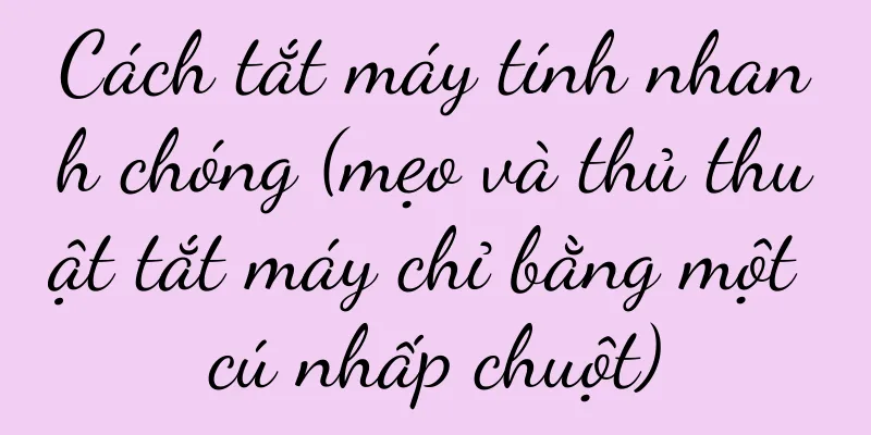 Cách tắt máy tính nhanh chóng (mẹo và thủ thuật tắt máy chỉ bằng một cú nhấp chuột)