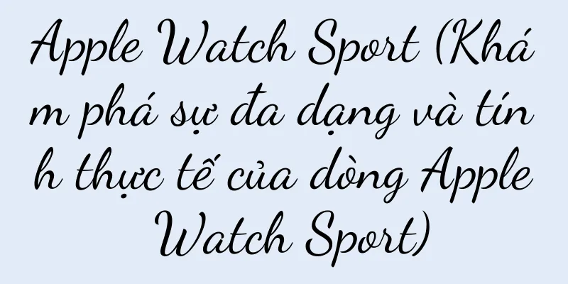Apple Watch Sport (Khám phá sự đa dạng và tính thực tế của dòng Apple Watch Sport)