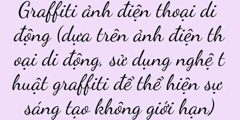 Graffiti ảnh điện thoại di động (dựa trên ảnh điện thoại di động, sử dụng nghệ thuật graffiti để thể hiện sự sáng tạo không giới hạn)