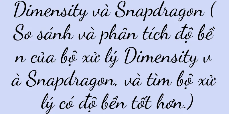 Dimensity và Snapdragon (So sánh và phân tích độ bền của bộ xử lý Dimensity và Snapdragon, và tìm bộ xử lý có độ bền tốt hơn.)