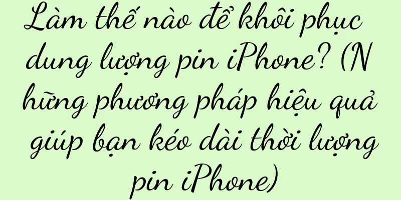 Làm thế nào để khôi phục dung lượng pin iPhone? (Những phương pháp hiệu quả giúp bạn kéo dài thời lượng pin iPhone)