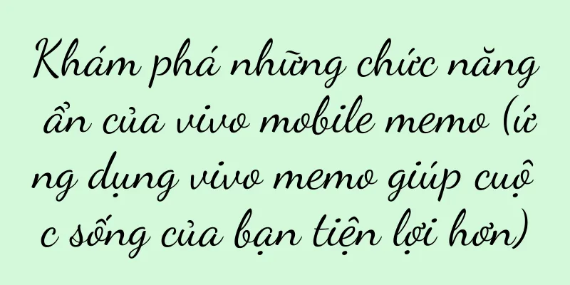 Khám phá những chức năng ẩn của vivo mobile memo (ứng dụng vivo memo giúp cuộc sống của bạn tiện lợi hơn)