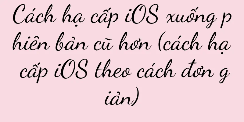 Cách hạ cấp iOS xuống phiên bản cũ hơn (cách hạ cấp iOS theo cách đơn giản)