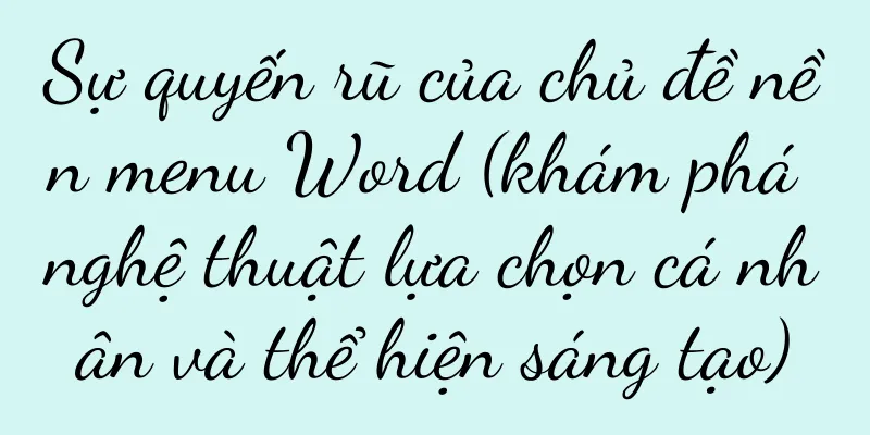 Sự quyến rũ của chủ đề nền menu Word (khám phá nghệ thuật lựa chọn cá nhân và thể hiện sáng tạo)