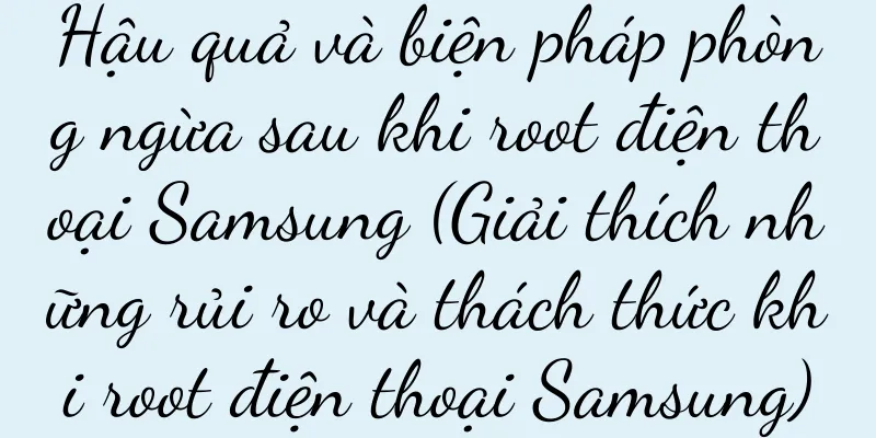 Hậu quả và biện pháp phòng ngừa sau khi root điện thoại Samsung (Giải thích những rủi ro và thách thức khi root điện thoại Samsung)