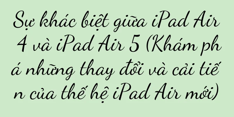 Sự khác biệt giữa iPad Air 4 và iPad Air 5 (Khám phá những thay đổi và cải tiến của thế hệ iPad Air mới)