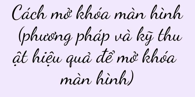 Cách mở khóa màn hình (phương pháp và kỹ thuật hiệu quả để mở khóa màn hình)