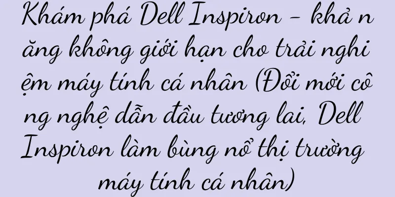 Khám phá Dell Inspiron - khả năng không giới hạn cho trải nghiệm máy tính cá nhân (Đổi mới công nghệ dẫn đầu tương lai, Dell Inspiron làm bùng nổ thị trường máy tính cá nhân)
