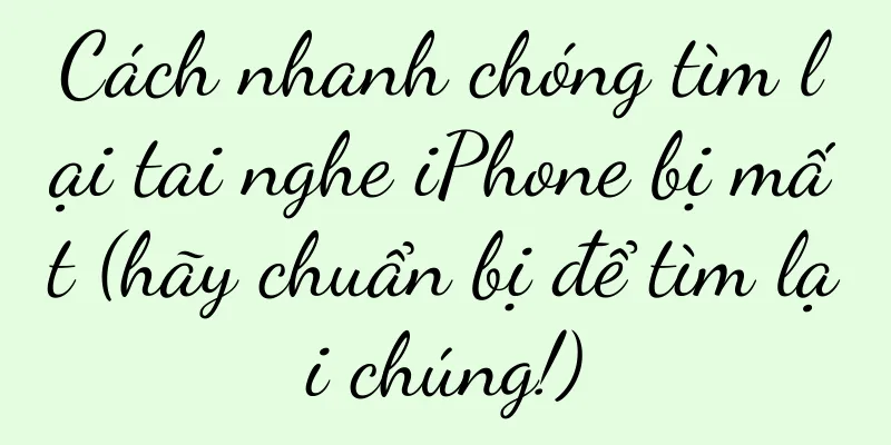 Cách nhanh chóng tìm lại tai nghe iPhone bị mất (hãy chuẩn bị để tìm lại chúng!)