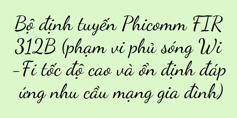 Bộ định tuyến Phicomm FIR312B (phạm vi phủ sóng Wi-Fi tốc độ cao và ổn định đáp ứng nhu cầu mạng gia đình)