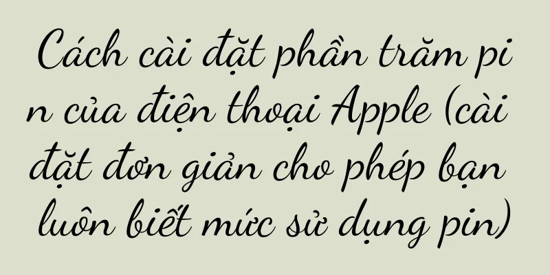 Cách cài đặt phần trăm pin của điện thoại Apple (cài đặt đơn giản cho phép bạn luôn biết mức sử dụng pin)
