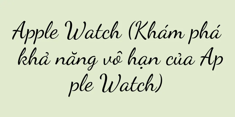 Apple Watch (Khám phá khả năng vô hạn của Apple Watch)